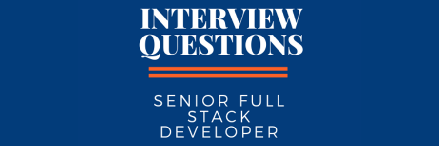 Senior Full Stack Developer Interview Questions and Answers