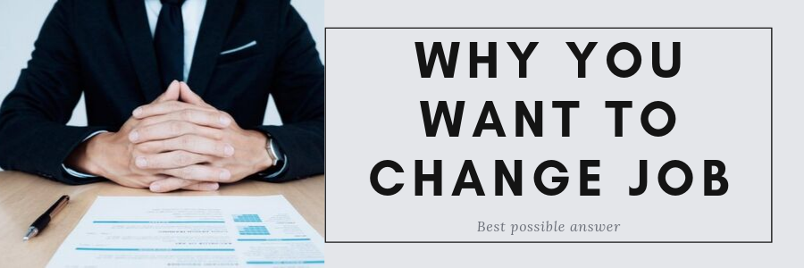 How to answer Why do you want change job?