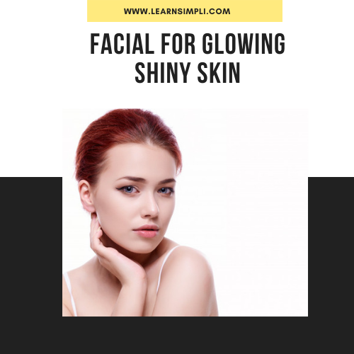 Facial for glowing shiny skin