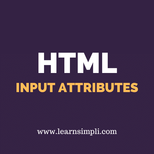 HTML INPUT ATTRIBUTES