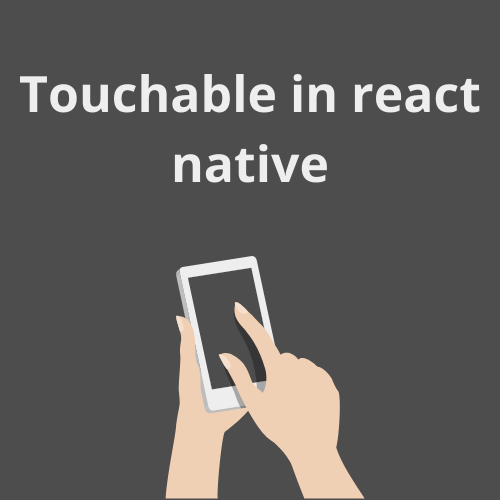 Touchable in react native