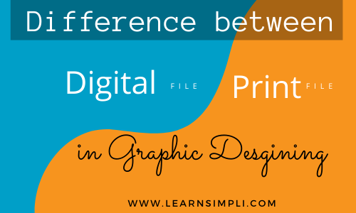 Difference between digital and print file in Graphic designing