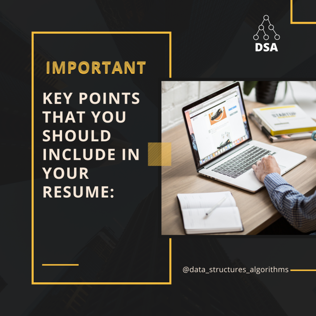 Here are some important key points that you should include in your resume